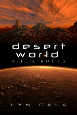 Desert World Allegiances by Lyn Gala