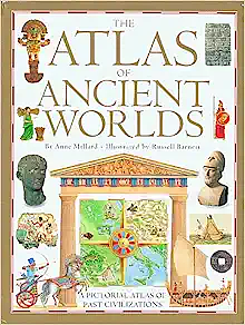 The Atlas of Ancient Worlds by Anne Millard