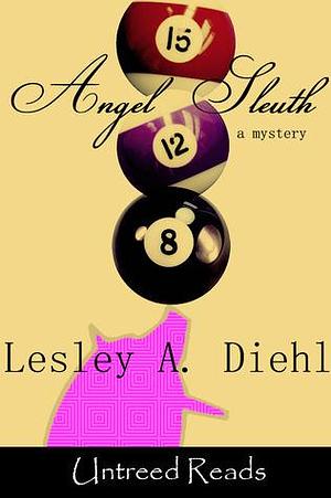 Angel Sleuth by Lesley A. Diehl, Lesley A. Diehl