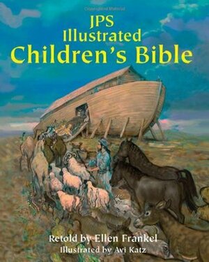 JPS Illustrated Children's Bible by Avi Katz, Ellen Frankel