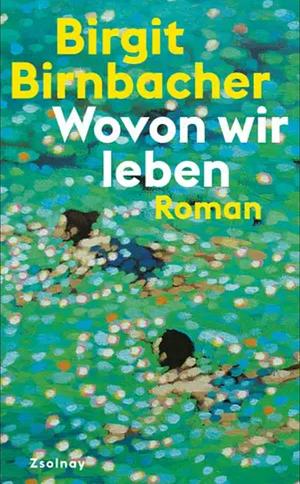 Wovon wir leben by Birgit Birnbacher