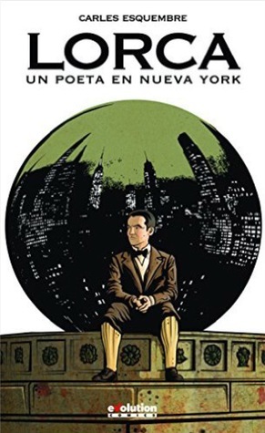 Lorca: un poeta en Nueva York by Carles Esquembre