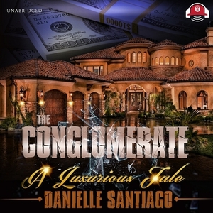 The Conglomerate: A Luxurious Tale by Danielle Santiago