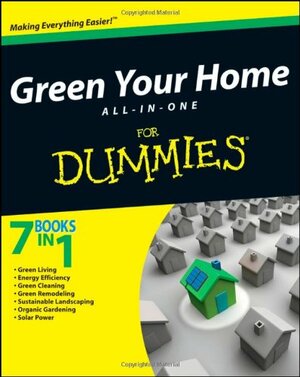 Green Your Home All-In-One for Dummies by Michael Grosvenor, Liz Barclay, Betsy Sheldon, Elizabeth B. Goldsmith, Eric Corey Freed, Yvonne Jeffery