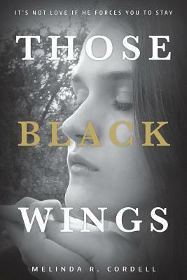 Those Black Wings by Melinda R. Cordell