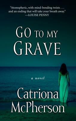 Go to My Grave by Catriona McPherson