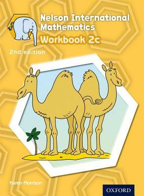 Nelson International Mathematics 2nd Edition Workbook 2c by Karen Morrison