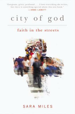 City of God: Faith in the Streets by Sara Miles