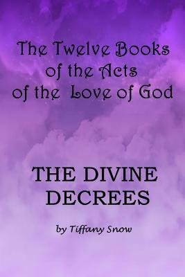 The Divine Decrees by Tiffany Snow