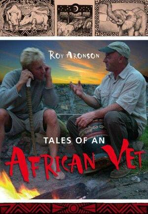 Tales of an African Vet by Roy Aronson