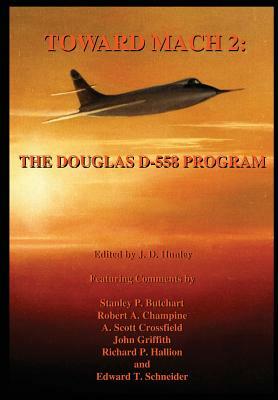 Toward Mach 2: The Douglas D-558 Program by A. Scott Crossfield, Stanley P. Butchart, Robert A. Champine