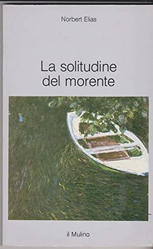 La solitudine del morente by Norbert Elias