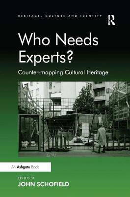 Who Needs Experts?: Counter-Mapping Cultural Heritage. by 