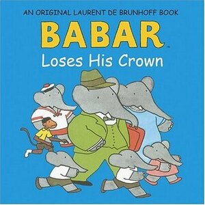 Babar Loses His Crown by Laurent de Brunhoff