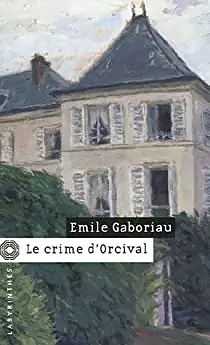 Le Crime D'Orcival by Émile Gaboriau