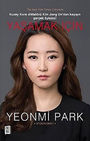 Yaşamak İçin by Arzu Çağlan, Yeonmi Park