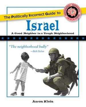 The Politically Incorrect Guide to Israel by Aaron Klein