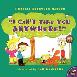 I Can't Take You Anywhere! by Phyllis Reynolds Naylor