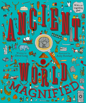 Ancient World Magnified: With a 3x Magnifying Glass! by David Long