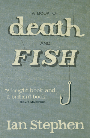 A Book of Death and Fish by Ian Stephen