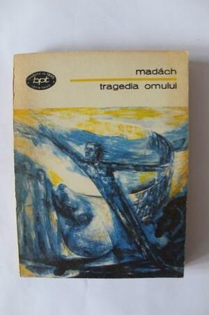 Tragedia omului. Poem dramatic by Imre Madách, Ion Ianoși, Octavian Goga