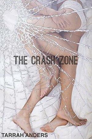 The Crash Zone by Tarrah Anders