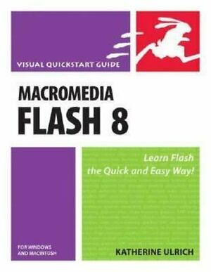 Macromedia Flash 8 for Windows and Macintosh by Katherine Ulrich