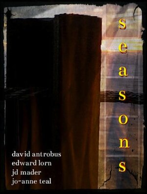 Seasons by J.D. Mader, Edward Lorn, David Antrobus, Jo-Anne Teal