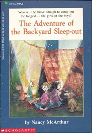 The Adventure Of The Backyard Sleep Out by Nancy McArthur