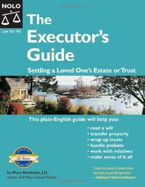 The Executor's Guide: Settling a Loved One's Estate or Trust by Mary Randolph