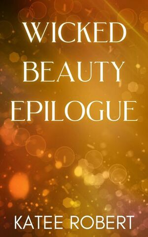 Wicked Beauty Epilogue; Dark Olympus Bonus Content by Katee Robert