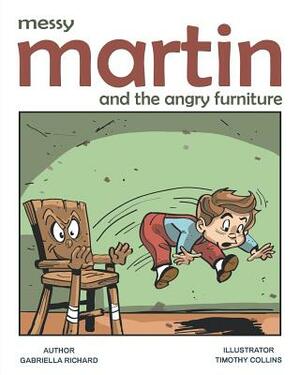 Messy Martin and The Angry Furniture: Whimsical Funny Children Rhymes by Gabriella Richard