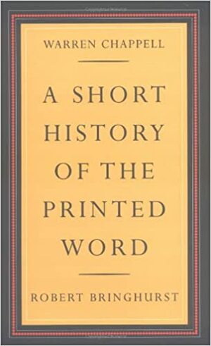 A Short History of the Printed Word by Warren Chappell