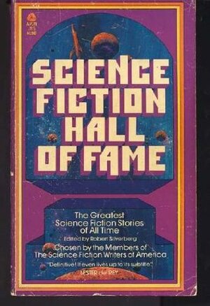 Science Fiction Hall of Fame, Volume 1, The: 1929-1964: The Greatest Science Fiction Stories of All Time Chosen by the Members of the Science Fiction by Arthur C. Clarke