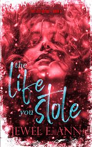 The Life You Stole by Jewel E. Ann