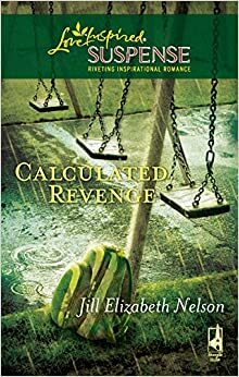 Calculated Revenge by Jill Elizabeth Nelson