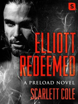 Elliott Redeemed: A Preload Novel by Scarlett Cole