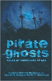 Pirate Ghosts: Tales of Hauntings at Sea by Frank D. McSherry Jr., Charles G. Waugh, Martin H. Greenberg