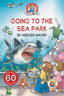 Little Critter: Going to the Sea Park by Mercer Mayer