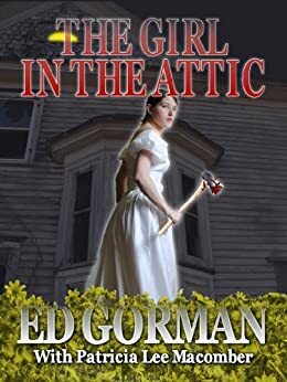 The Girl in the Attic by Ed Gorman, Patricia Lee Macomber