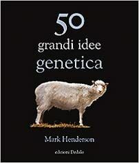 50 grandi idee. Genetica by Mark Henderson