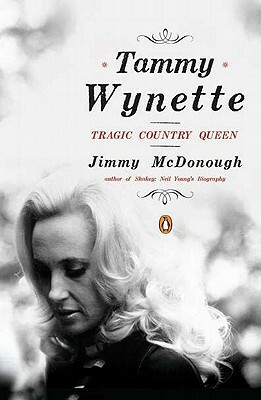 Tammy Wynette: Tragic Country Queen by Jimmy McDonough