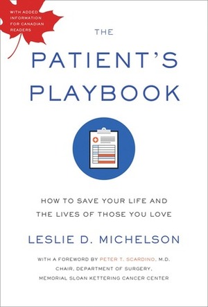 The Patient's Playbook: How to Save Your Life and the Lives of Those You Love by Leslie D. Michelson