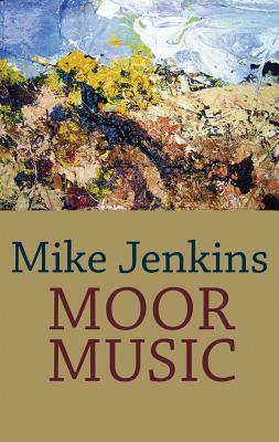Moor Music by Mike Jenkins