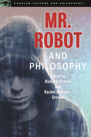 Mr. Robot and Philosophy by Richard Greene, Rachel Robison-Greene