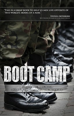 Boot Camp: Equipping Men with Integrity for Spiritual Warfare by Jason Hardin