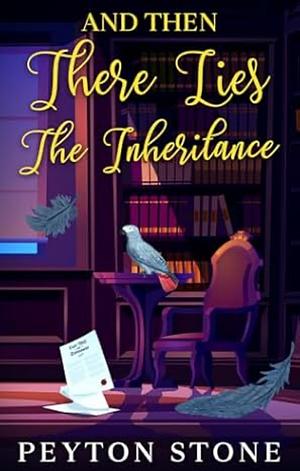 And Then: There Lies The Inheritance  by Peyton Stone