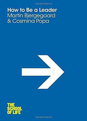 How To Be A Leader by Cosmina Popa, Cosmina Popa