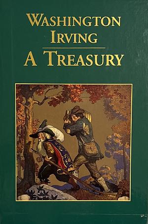 A Washington Irving Treasury: Rip Van Winkle, the Legend of Sleepy Hollow, Old Christmas by Washington Irving, N.C. Wyeth, Arthur Rackham, Randolph Caldecott