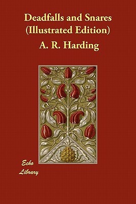 Deadfalls and Snares (Illustrated Edition) by A. R. Harding